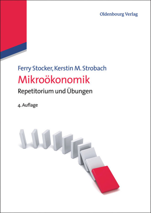 Mikroökonomik (Repetitorium und Übungen) (German Edition) by Ferry Stocker, Kerstin M. Strobach, 9783486707779