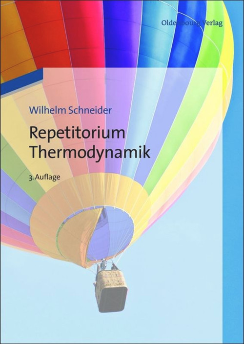 Repetitorium Thermodynamik (German Edition) by Wilhelm Schneider, Stefan Haas, Karl Ponweiser, 9783486707793