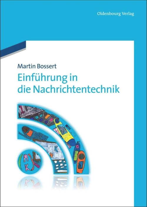 Einführung in die Nachrichtentechnik (German Edition) by Martin Bossert, 9783486708806