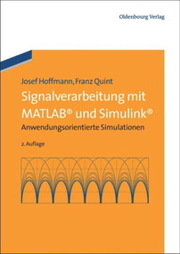 Signalverarbeitung mit MATLAB und Simulink (Anwendungsorientierte Simulationen) (German Edition) by Josef Hoffmann, Franz Quint, 9783486708875