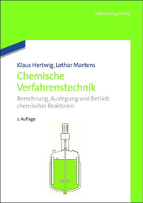 Chemische Verfahrenstechnik (Berechnung, Auslegung und Betrieb chemischer Reaktoren) (German Edition) by Klaus Hertwig, Lothar Martens, 9783486708905