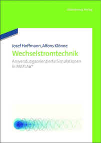 Wechselstromtechnik (Anwendungsorientierte Simulationen in Matlab) (German Edition) by Josef Hoffmann, Alfons Klönne, 9783486709353