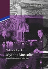Mythos Mussolini (Deutsche in Audienz beim Duce) (German Edition) - 9783486709377 by Wolfgang Schieder, 9783486709377