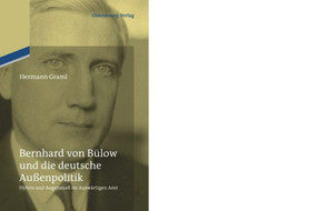 Bernhard von Bülow und die deutsche Außenpolitik (Hybris und Augenmaß im Auswärtigen Amt) (German Edition) by Hermann Graml, 9783486709452