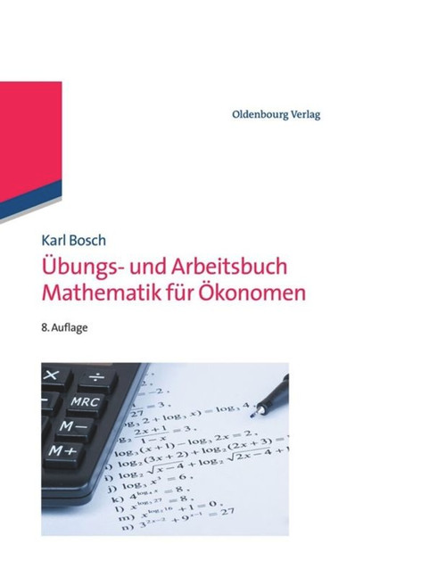 Übungs- und Arbeitsbuch Mathematik für Ökonomen (German Edition) by Karl Bosch, 9783486712049