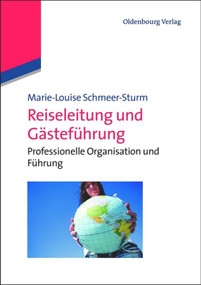 Reiseleitung und Gästeführung (Professionelle Organisation und Führung) (German Edition) by Marie-Louise Schmeer-Sturm, 9783486712155