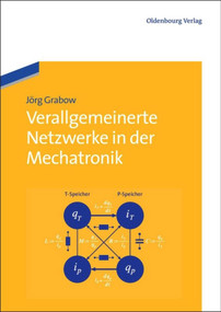 Verallgemeinerte Netzwerke in der Mechatronik (German Edition) by Jörg Grabow, 9783486712612