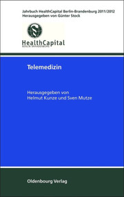 Telemedizin (Jahrbuch HealthCapital Berlin-Brandenburg 2011/2012) (German Edition) by Helmut Kunze, Sven Mutze, 9783486712803