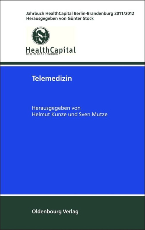 Telemedizin (Jahrbuch HealthCapital Berlin-Brandenburg 2011/2012) (German Edition) by Helmut Kunze, Sven Mutze, 9783486712803