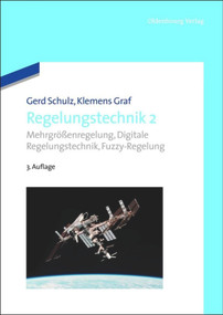 Regelungstechnik 2 (Mehrgrößenregelung, Digitale Regelungstechnik, Fuzzy-Regelung) (German Edition) by Gerd Schulz, Klemens Graf, 9783486712810