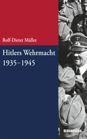 Hitlers Wehrmacht 1935-1945 (German Edition) by Rolf-Dieter Müller, 9783486712988