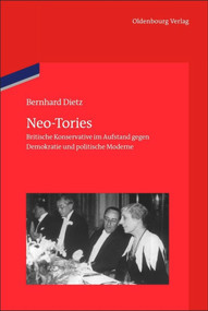 Neo-Tories (Britische Konservative im Aufstand gegen Demokratie und politische Moderne (1929 - 1939)) (German Edition) by Bernhard Dietz, German Historical Institute London, 9783486713022