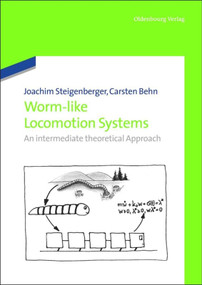 Worm-Like Locomotion Systems (An intermediate theoretical Approach) by Joachim Steigenberger, Carsten Behn, 9783486713046