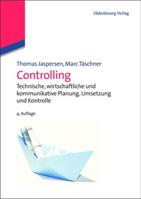 Controlling (Technische, wirtschaftliche und kommunikative Planung, Umsetzung und Kontrolle) (German Edition) by Thomas Jaspersen, Marc Täschner, 9783486713107