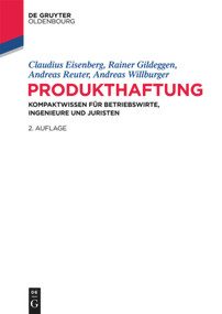 Produkthaftung (Kompaktwissen für Betriebswirte, Ingenieure und Juristen) (German Edition) by Claudius Eisenberg, Rainer Gildeggen, Andreas Reuter, Andreas Willburger, 9783486713244