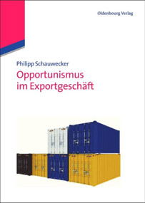 Opportunismus im Exportgeschäft (German Edition) by Philipp Schauwecker, 9783486713541