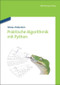 Praktische Algorithmik mit Python (German Edition) by Tobias Häberlein, 9783486713909