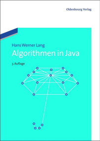 Algorithmen in Java (Sortieren, Textsuche, Codierung, Kryptographie) (German Edition) by Hans Werner Lang, 9783486714067