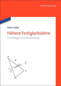 Höhere Festigkeitslehre (Grundlagen und Anwendungen) (German Edition) by Peter Selke, 9783486714074