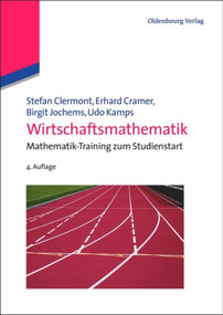 Wirtschaftsmathematik (Mathematik-Training zum Studienstart) (German Edition) by Stefan Clermont, Erhard Cramer, Birgit Jochems, Udo Kamps, 9783486715064
