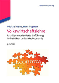 Volkswirtschaftslehre (Paradigmenorientierte Einführung in die Mikro- und Makroökonomie) (German Edition) by Michael Heine, Hansjörg Herr, 9783486715231