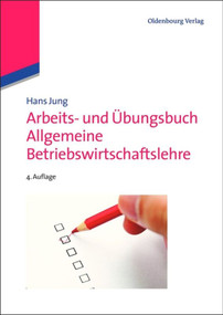 Arbeits- und Übungsbuch Allgemeine Betriebswirtschaftslehre (German Edition) by Hans Jung, 9783486716405