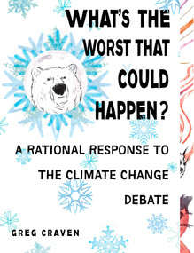 What's the Worst That Could Happen? (A Rational Response to the Climate Change Debate) by Greg Craven, 9780399535017