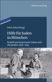 Hilfe für Juden in München (Annemarie und Rudolf Cohen und die Quäker 1938-1941) (German Edition) by Peter Zahn, 9783486717327