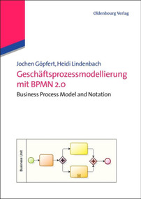 Geschäftsprozessmodellierung mit BPMN 2.0 (Business Process Model and Notation) (German Edition) by Jochen Göpfert, Heidi Lindenbach, 9783486718058