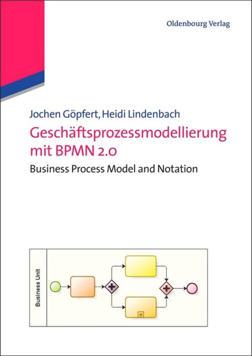 Geschäftsprozessmodellierung mit BPMN 2.0 (Business Process Model and Notation) (German Edition) by Jochen Göpfert, Heidi Lindenbach, 9783486718058