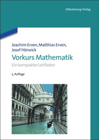 Vorkurs Mathematik (Ein kompakter Leitfaden) (German Edition) by Joachim Erven, Matthias Erven, Josef Hörwick, 9783486718492