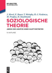 Soziologische Theorie (Abriss der Ansätze ihrer Hauptvertreter) (German Edition) by Julius Morel, Eva Bauer, Tamás Meleghy, Heinz-Jürgen Niedenzu, Max Preglau, Helmut Staubmann, 9783486718652