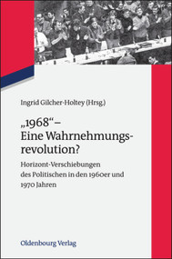 "1968" - Eine Wahrnehmungsrevolution? (Horizont-Verschiebungen des Politischen in den 1960er und 1970er Jahren) (German Edition) by Ingrid Gilcher-Holtey, 9783486718720