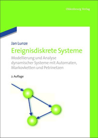 Ereignisdiskrete Systeme (Modellierung und Analyse dynamischer Systeme mit Automaten, Markovketten und Petrinetzen) (German Edition) - 9783486718850 by Jan Lunze, 9783486718850