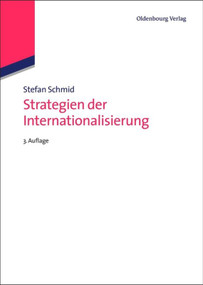 Strategien der Internationalisierung (Fallstudien und Fallbeispiele) (German Edition) by Stefan Schmid, 9783486719468
