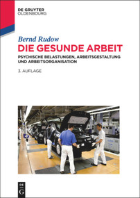 Die gesunde Arbeit (Psychische Belastungen, Arbeitsgestaltung und Arbeitsorganisation) (German Edition) by Bernd Rudow, 9783486719499