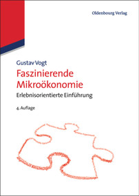 Faszinierende Mikroökonomie (Erlebnisorientierte Einführung) (German Edition) by Gustav Vogt, 9783486721010
