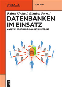 Datenbanken im Einsatz (Analyse, Modellbildung und Umsetzung) (German Edition) by Rainer Unland, Günther Pernul, 9783486721416