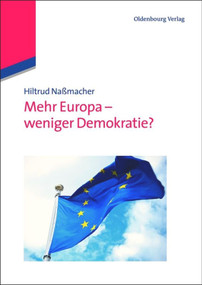 Mehr Europa - weniger Demokratie? (German Edition) by Hiltrud Naßmacher, 9783486724592