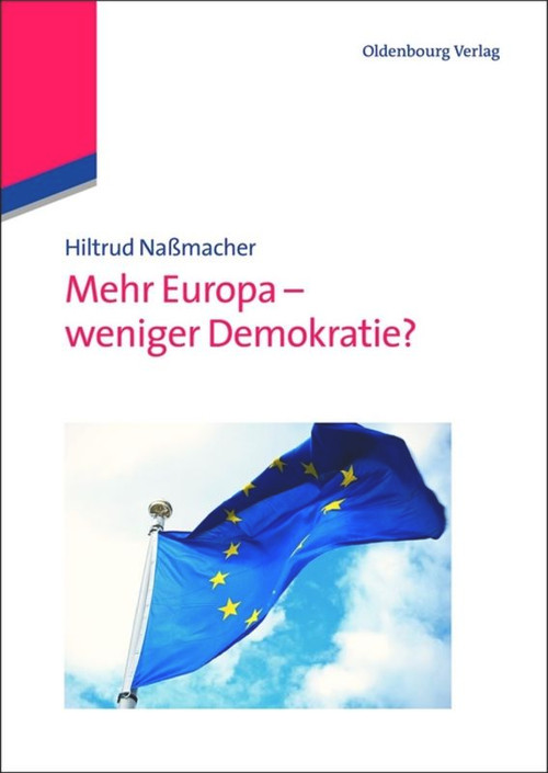 Mehr Europa - weniger Demokratie? (German Edition) by Hiltrud Naßmacher, 9783486724592