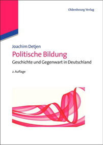 Politische Bildung (Geschichte und Gegenwart in Deutschland) (German Edition) by Joachim Detjen, 9783486725117