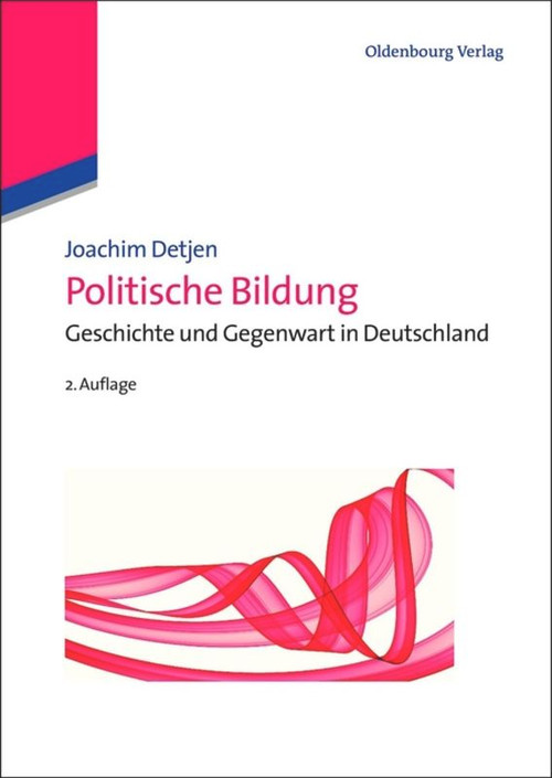 Politische Bildung (Geschichte und Gegenwart in Deutschland) (German Edition) by Joachim Detjen, 9783486725117