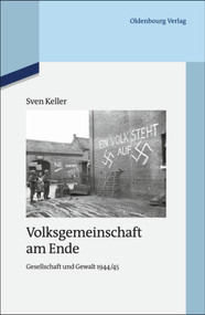 Volksgemeinschaft am Ende (Gesellschaft und Gewalt 1944/45) (German Edition) by Sven Keller, 9783486725704