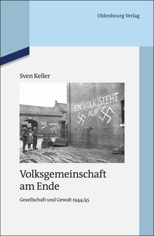 Volksgemeinschaft am Ende (Gesellschaft und Gewalt 1944/45) (German Edition) by Sven Keller, 9783486725704
