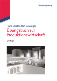 Übungsbuch zur Produktionswirtschaft (German Edition) - 9783486726541 by Hans Corsten, Ralf Gössinger, 9783486726541