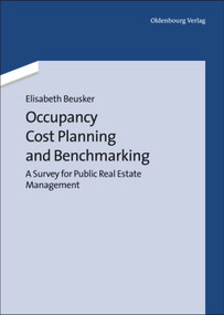Occupancy Cost Planning and Benchmarking (A Survey for Public Real Estate Management) (German Edition) by Elisabeth Beusker, 9783486726565