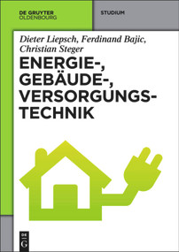 Energie-, Gebäude-, Versorgungstechnik (German Edition) by Dieter Liepsch, Ferdinand Bajic, Christian Steger, 9783486727692