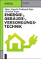 Energie-, Gebäude-, Versorgungstechnik (German Edition) by Dieter Liepsch, Ferdinand Bajic, Christian Steger, 9783486727692