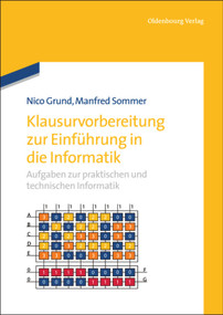Klausurvorbereitung zur Einführung in die Informatik (Aufgaben zur praktischen und technischen Informatik) (German Edition) by Nico Grund, Manfred Sommer, 9783486731804