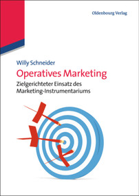Operatives Marketing (Zielgerichteter Einsatz des Marketing-Instrumentariums) (German Edition) by Willy Schneider, 9783486733112